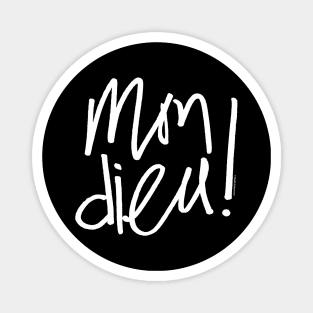 Mon dieu - hand lettering in French language - omg wtf Magnet